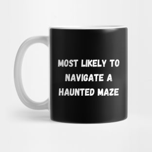 Most likely to navigate a haunted maze. Halloween Mug